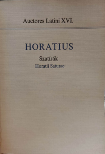 Horatius - Szatrk (Horatii Saturae)- Auctores Latini XVI.