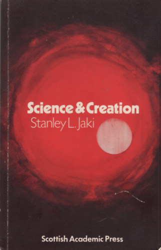 Stanley L. Jaki - Science & Creation