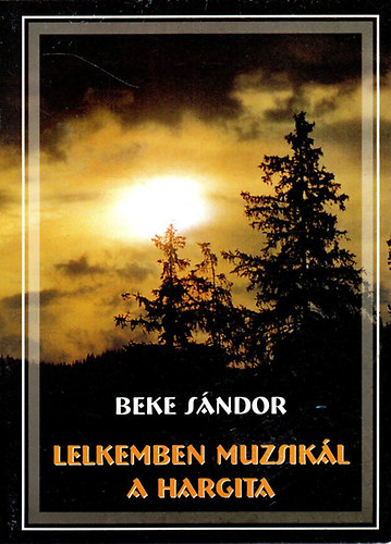 Beke Sndor - Lelkemben muzsikl a hargita