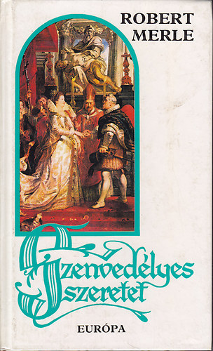 Robert Merle - Szenvedlyes szeretet