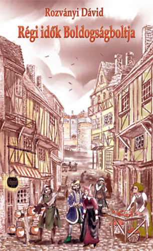 Rozv�nyi D�vid - R�gi id�k boldogs�gboltja