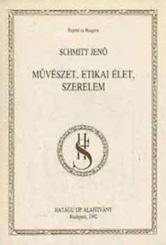 Schmitt Jenő - Művészet, etikai élet, szerelem reprint kiadás