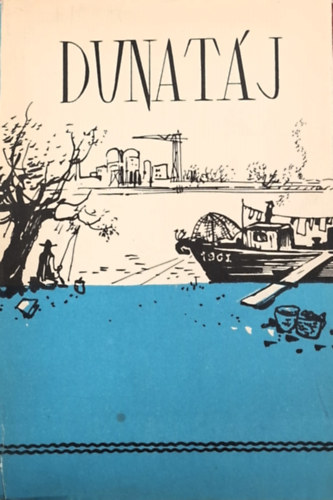 Dunat�j - Pest megyei �r�k �s k�lt�k antol�gi�ja