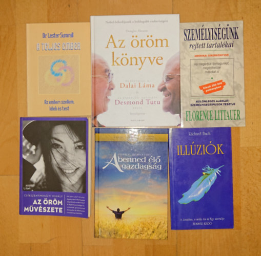 Dr. Florence Littauer, Csíkszentmihályi Mihály, Richard Bach, Dr. John F. Demartini, Douglas Abrams Lester Sumrall - 6 könyv a boldogságról, testi-lelki egészségről: Az öröm könyve, A benned élő gazdagság, Illúziók, Az öröm művészete, Személyiségünk rejtett titkai, A teljes ember