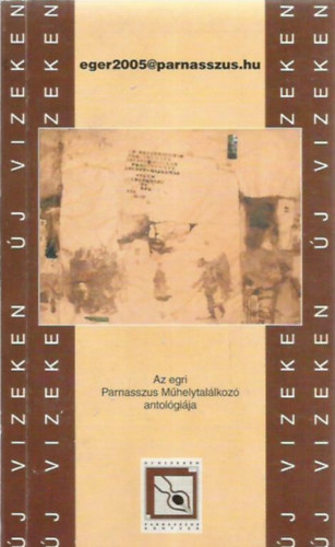 eger2005@parnasszus.hu - Az egri Parnasszus M�helytal�lkoz� antol�gi�ja