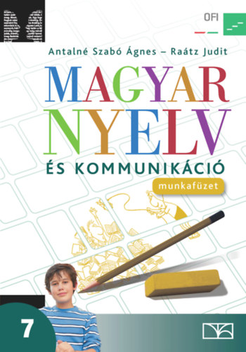 Antaln Szab gnes dr.; Ratz Judit dr. - Magyar nyelv s kommunikci Munkafzet 7. vfolyam