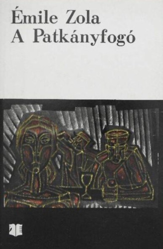 Szeml�r Judit  �mile Zola (szerk.), Antal L�szl� (ford.) - A Patk�nyfog� - Reg�ny (L'Assommoir) - Kriterion Horizont K�nyvek