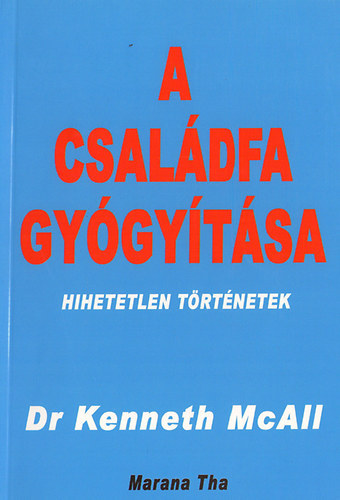 Dr. Kenneth Mcall - A csaldfa gygytsa