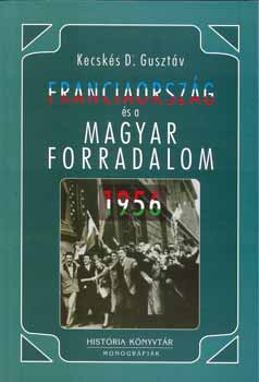 Kecsk�s D. Guszt�v - Franciaorsz�g �s a magyar forradalom - 1956