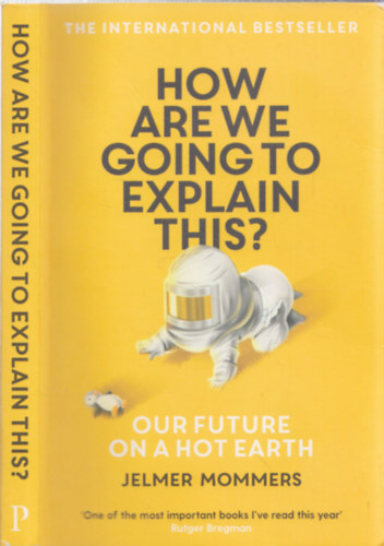 Jelmer Mommers - How are we going to explain this? - Our future on a hot earth
