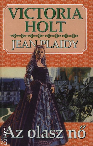 Jean Plaidy; Victoria Holt - Az olasz n
