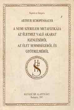 Arthur Schopenhauer - A nemi szerelem metafizik�ja-Az �lethez val� akarat igenl�s�r�l...