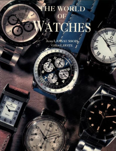 Jean Lassaussois - Gilles Lhote - The World of Watches