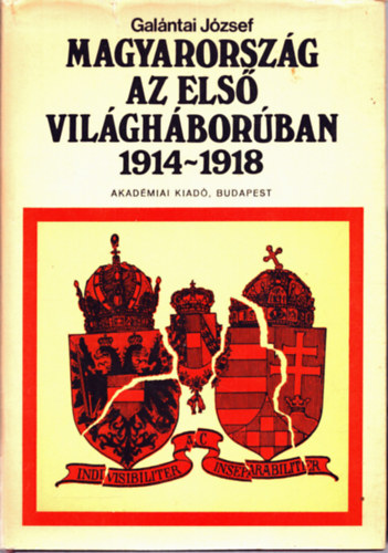 Gal�ntai J�zsef - Magyarorsz�g az els� vil�gh�bor�ban 1914-1918