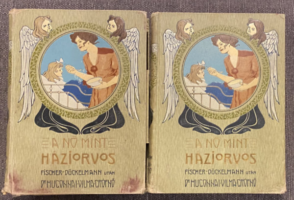 Fischer-Dückelmann Anna dr.; Hugonnai Vilma grófnő dr. - A nő mint háziorvos I-II.