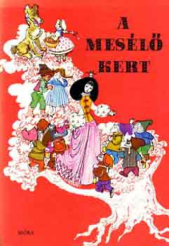 Bede Anna Buda Ferenc Liptk Gbor Szepes Mria Trencsnyi-Waldapfel Imre Lzr Ervin Fazekas Anna Vgh Gyrgy Tamk Sirat Kroly Hajnal Anna Sebk va Medgyesi Kroly Donszy Magda To - A mesl kert