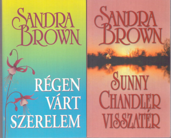 Sandra Brown - 2 db Sandra Brown ktet: Rgen vr szerelem - Sunny Chandler visszatr