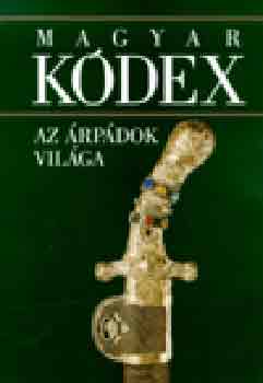 Magyar K�dex 1. - Az �rp�dok vil�ga