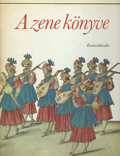 Szerk. Gill Rowley; a magyar vltozatot Rvsz Dorrit - A zene knyve