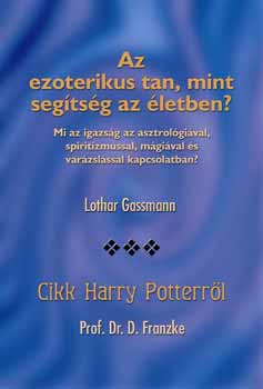 Lothar Gassmann; Prof. Dr. D.  Franzke - Az ezoterikus tan, mint segtsg az letben? - Cikk Harry Potterrl