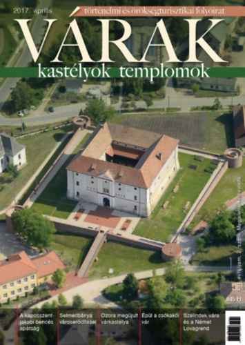 Várak, kastélyok, templomok - 2017. április -XIII. évfolyam 2. szám