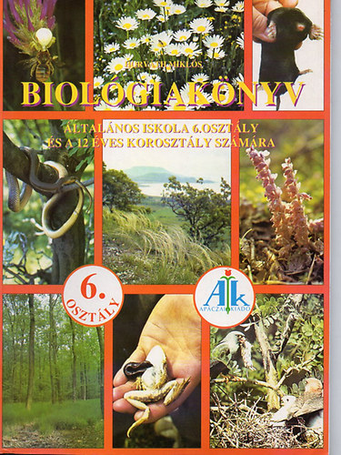 Horváth Miklós - Biológiakönyv az ált.isk.6.oszt. és a 12 éves korosztály számára