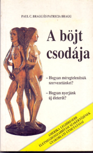 Paul C. Bragg �s Patricia Bragg - A b�jt csod�ja