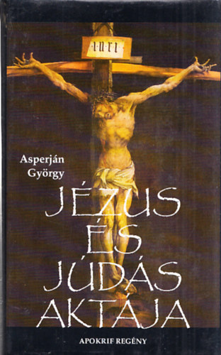 Asperj�n Gy�rgy - J�zus �s J�d�s akt�ja (Dedik�lt)