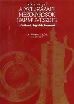 B. Bobrovszky Ida - A XVII. szzadi mezvrosok iparmvszete