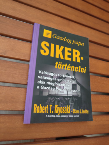 Robert T. Kiyosaki - Gazdag papa Sikert�rt�netei