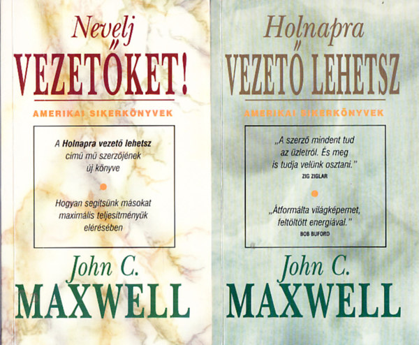John C. Maxwell - John C.Maxwell k�nyvek (2db.):Holnapra vezet� lehetsz + Nevelj vezet�ket!