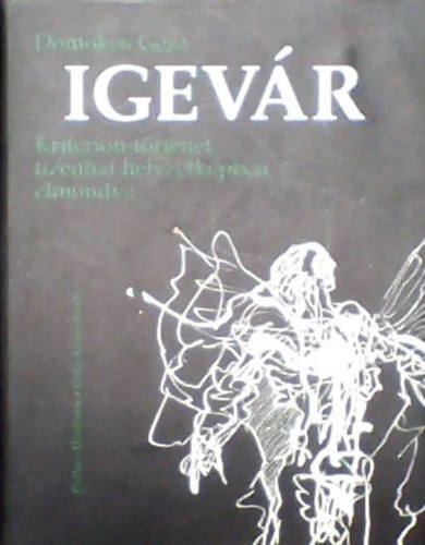 Domokos Gza - Igevr - Kriterion-trtnet tizenhat helyzetkpben elmondva