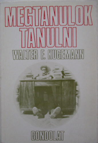 Walter F. Kugemann - Megtanulok tanulni