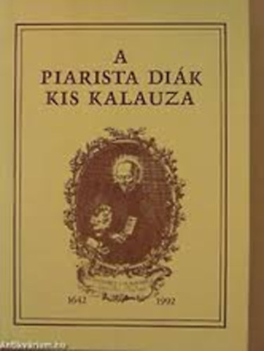 Bori�n T.- Albert A.  (szerk.) - A Piarista di�k kis kalauza
