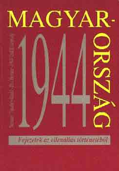 M. Kiss Sndor - Magyarorszg 1944: fejezetek az ellenlls trtnetbl