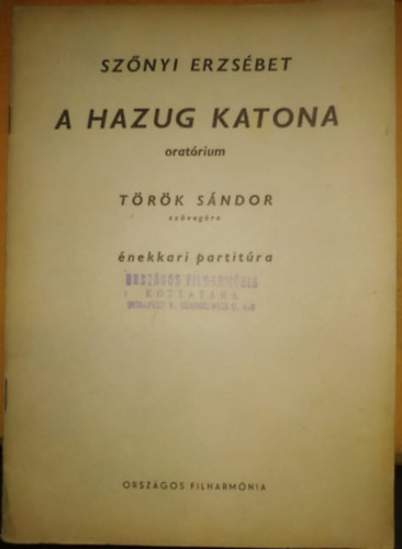 Trk Sndor, Orszgos filharmnia Sznyi Erzsbet - A hazug katona oratrium - nekkari partitra