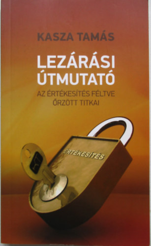 Kasza Tam�s - Lez�r�si �tmutat� - Az �rt�kes�t�s f�ltve �rz�tt titkai