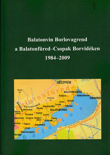 Gubicza Ferenc  (szerk) - Balatonvin Borlovagrend a Balatonfred-Csopak Borvidken 1984-2009