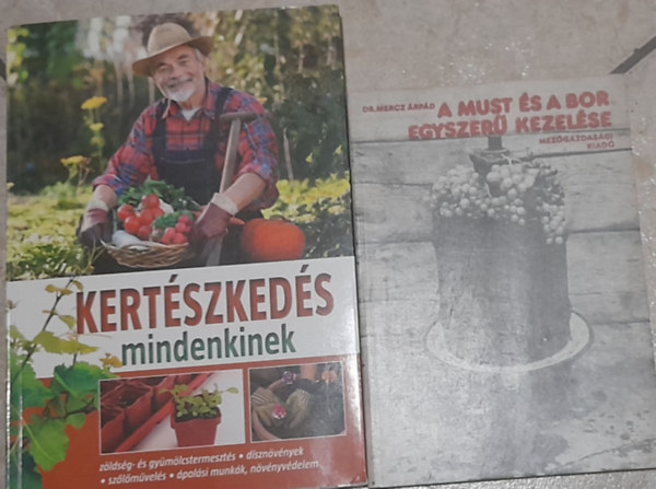 Nagy Emese (szerk.), Dr. Mercz rpd - 2 db kertszeti knyv: Kertszkeds mindenkinek, A must s a bor egyszer kezelse