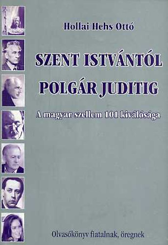 Hollai Hehs Ottó - Szent Istvántól Polgár Juditig