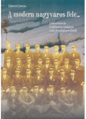 Táborosi Zsuzsa - A modern nagyváros felé...