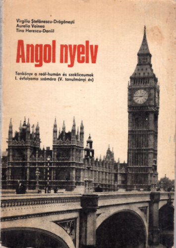 Virgiliu Stefánescu-Drágánesti - Angol nyelv - Tankönyv a reál-humán és szaklíceumok I. évfolyama számára ( V. tanulmányi év )