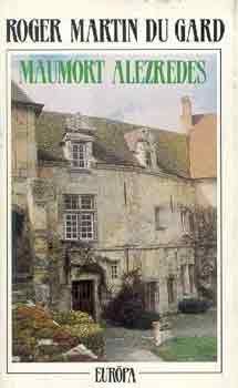 Roger Martin Du Gard - Maumort alezredes