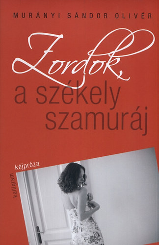 Murányi Sándor Olivér - Zordok, a székely szamuráj
