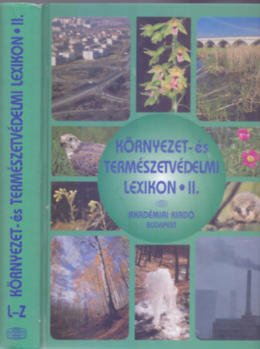L�ng Istv�n  (f�szerk.) - Vezet� szerk.: Kulcs�r Zsuzsa - K�rnyezet- �s term�szetv�delmi lexikon II. k�tet L-Z. (M�sodik, �tdolgozott, b�v�tett kiad�s)