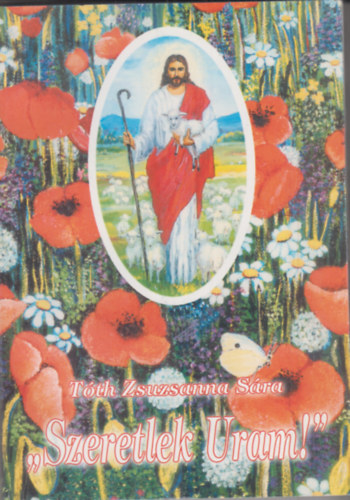 Tóth Zsuzsanna Sára - "Szeretlek Uram!"