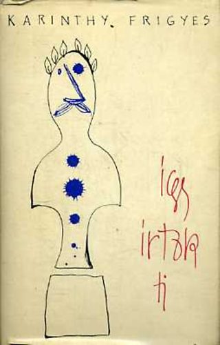 Karinthy Frigyes - Így írtok ti I-II.