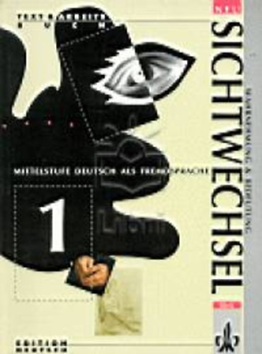 Sebastian Gerhold, Bernd-Dietrich M�ller, Gerd Wessling Saskia Bachmann - Sichtwechsel NEU 1. - Text- und Arbeitsbuch - Mittelstufe Deutsch als Fremdsprache