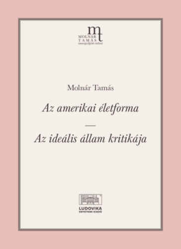 Molnár Tamás - Az amerikai életforma - Az ideális állam kritikája