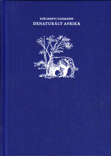 Szchenyi Zsigmond - Denaturlt Afrika